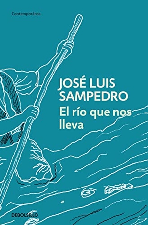 Sampedro, José Luis. El río que nos lleva. Debolsillo, 2004.