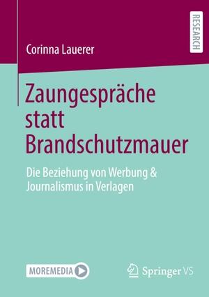 Lauerer, Corinna. Zaungespräche statt Brandschutzmauer - Die Beziehung von Werbung & Journalismus in Verlagen. Springer-Verlag GmbH, 2021.