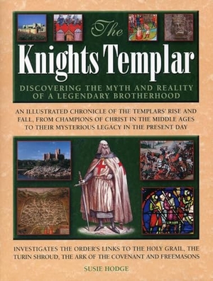 Hodge, Susie. The Knights Templar - Discovering the Myth and Reality of a Legendary Brotherhood. Anness Publishing, 2013.
