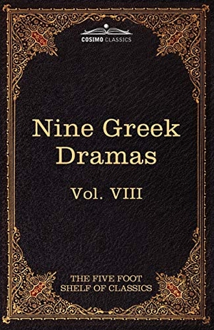 Aeschylus / Sophocles. Nine Greek Dramas by Aeschylus, Sophocles, Euripides, and Aristophanes - The Five Foot Shelf of Classics, Vol. VIII (in 51 Volumes). Cosimo Classics, 2010.
