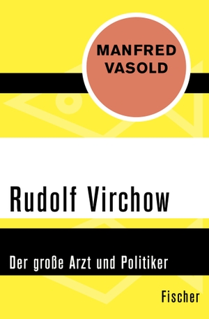 Vasold, Manfred. Rudolf Virchow - Der große Arzt und Politiker. S. Fischer Verlag, 2015.