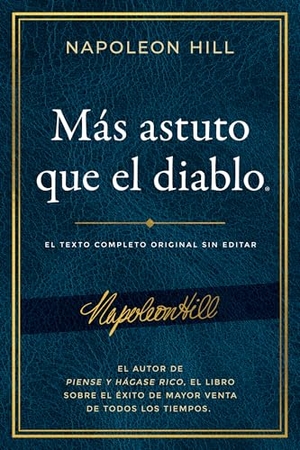 Hill, Napoleon. Más Astuto Que El Diablo (Outwitting the Devil(r)) - El Texto Completo Original Sin Editar; El Autor de Piense Y Hágase Rico, El Libro Sobre El Éxito de Mayor Venta. Sound Wisdom, 2021.