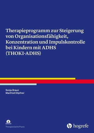 Braun, Sonja / Manfred Döpfner. Therapieprogramm zur Steigerung von Organisationsfähigkeit, Konzentration und Impulskontrolle bei Kindern mit ADHS (THOKI-ADHS). Hogrefe Verlag GmbH + Co., 2024.