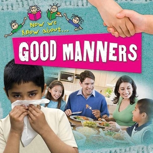 Chancellor, Deborah. Good Manners. Crabtree Publishing Company, 2009.