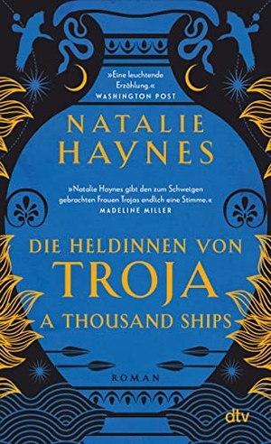 Haynes, Natalie. A Thousand Ships - Die Heldinnen von Troja - Der Mythos Troja rebellisch neu erzählt. dtv Verlagsgesellschaft, 2023.