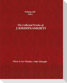 The Collected Works of J. Krishnamurti, Volume XII, 1961: There Is No Thinker, Only Thought