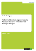 Collective Identity in Japan´s Security Relations: The Case of the Trilateral Strategic Dialogue