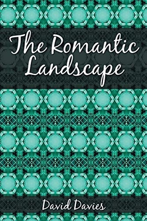 Davies, David. The Romantic Landscape. AuthorHouse, 2016.