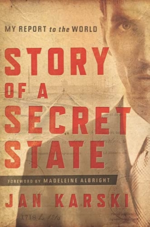 Karski, Jan. Story of a Secret State - My Report to the World. Georgetown University Press, 2014.