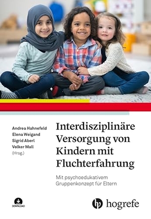 Hahnefeld, Andrea / Elena Weigand et al (Hrsg.). Interdisziplinäre Versorgung von Kindern mit Fluchterfahrung - Mit psychoedukativem Gruppenkonzept für Eltern. Hogrefe AG, 2023.