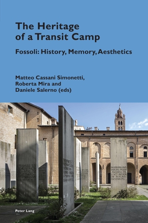 Cassani Simonetti, Matteo / Daniele Salerno et al (Hrsg.). The Heritage of a Transit Camp - Fossoli: History, Memory, Aesthetics. Peter Lang, 2021.