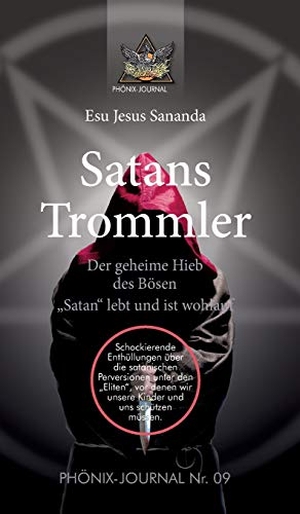 Jesus Jmmanuel, Sananda Esu. Satans Trommler - Der geheime Hieb des Bösen - "Satan" lebt und ist wohlauf. tredition, 2018.