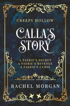 Morgan, Rachel. Calla's Story (Creepy Hollow Books 4, 5 & 6). Rachel Morgan, 2024.