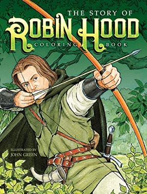 Green, John. The Story of Robin Hood Coloring Book. Dover Publications Inc., 2018.