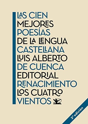 Cuenca, Luis Alberto De. Las cien mejores poesías de la lengua castellana. Editorial Renacimiento, 2020.