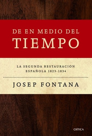 Fontana, Josep. De en medio del tiempo, 1823-1834 : la segunda restauración española. Editorial Crítica, 2013.