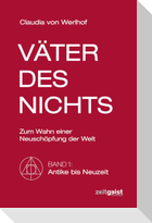Väter des Nichts. Band 1: Antike bis Neuzeit