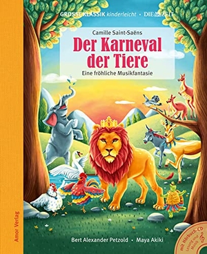 Saint-Saens, Camille / Bert Alexander Petzold. Der Karneval der Tiere. Eine fröhliche Musikfantasie. - Große Klassik kinderleicht. DIE ZEIT-Edition. (Buch mit CD). Amor Verlag GmbH, 2022.