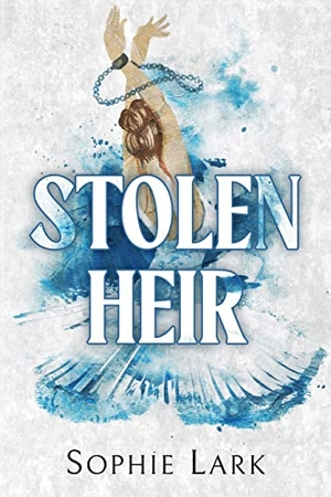 Lark, Sophie. Stolen Heir - A Dark Mafia Romance. Sourcebooks LLC, 2023.