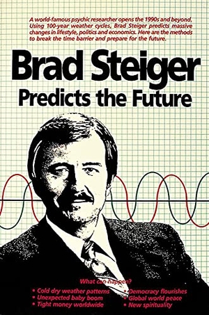 Steiger, Brad. Brad Steiger Predicts the Future. Schiffer Publishing, 1997.