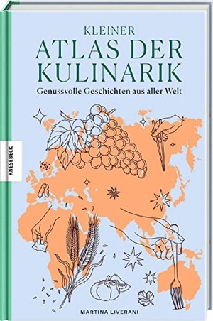 Liverani, Martina. Kleiner Atlas der Kulinarik - Genussvolle Geschichten aus aller Welt. Knesebeck Von Dem GmbH, 2022.