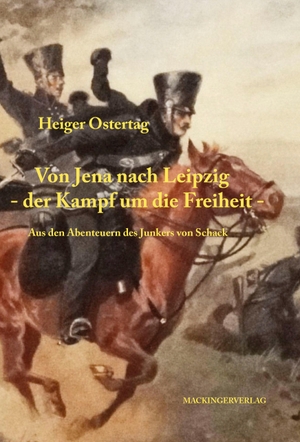 Ostertag, Heiger. Von Jena nach Leipzig - Der Kampf um die Freiheit. Mackinger Verlag, 2023.