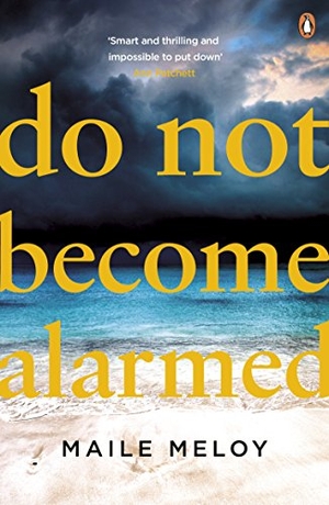 Meloy, Maile. Do Not Become Alarmed. Penguin, 2017.