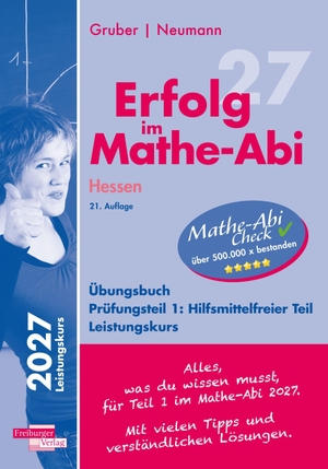 Gruber, Helmut / Robert Neumann. Erfolg im Mathe-Abi 2027 Hessen Leistungskurs Prüfungsteil 1: Hilfsmittelfreier Teil. Freiburger Verlag, 2026.