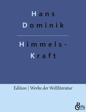 Dominik, Hans. Himmelskraft. Gröls Verlag, 2020.