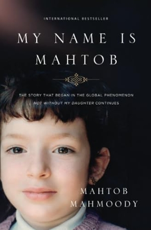 Mahmoody, Mahtob. The My Name Is Mahtob - The Story That Began in the Global Phenomenon Not Without My Daughter Continues. Thomas Nelson, 2017.