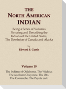 The North American Indian Volume 19 - The Indians of Oklahoma, The Wichita, The Southern Cheyenne, The Oto, The Comanche, The Peyote Cult