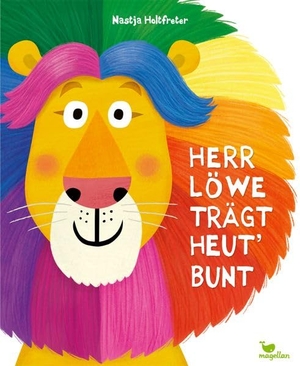 Holtfreter, Nastja. Herr Löwe trägt heut' bunt. Magellan GmbH, 2021.