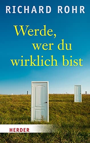 Rohr, Richard. Werde, wer du wirklich bist. Herder Verlag GmbH, 2017.