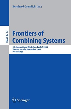 Gramlich, Bernhard (Hrsg.). Frontiers of Combining Systems - 5th International Workshop, FroCoS 2005, Vienna, Austria, September 19-21, 2005, Proceedings. Springer Berlin Heidelberg, 2005.
