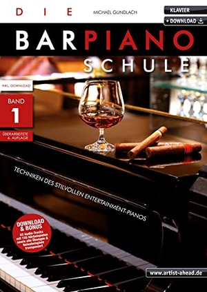 Gundlach, Michael. Die Barpiano-Schule 01 - Techniken des stilvollen Entertainment-Pianos  inkl. Download & Bonus. Artist Ahead Musikverlag, 2021.