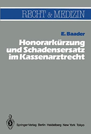 Baader, E.. Honorarkürzung und Schadensersatz wegen unwirtschaftlicher Behandlungs- und Verordnungsweise im Kassenarztrecht. Springer Berlin Heidelberg, 1983.