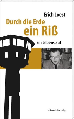 Loest, Erich. Durch die Erde ein Riß - Ein Lebenslauf. Mitteldeutscher Verlag, 2016.