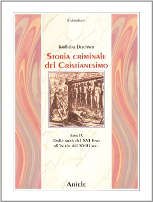Deschner, Karlheinz. Dalla metà del XVI fino all'inizio del XVIII secolo. Dal genocidio nel nuovo mondo al principio dell'illuminismo. Ariele, 2010.