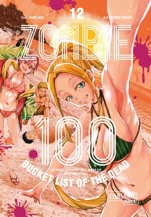 Takata, Kotaro / Haro Aso. Zombie 100 - Bucket List of the Dead 12 - Was wäre, wenn das Leben erst nach dem Weltuntergang so richtig losgeht? Findet es in diesem Comedy-Action-Manga heraus. Carlsen Verlag GmbH, 2024.