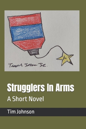 Johnson, Tim. Strugglers In Arms - A short novel. Amazon Digital Services LLC - Kdp, 2026.