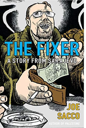 Sacco, Joe. The Fixer. Vintage Publishing, 2004.