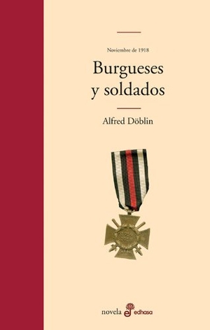 Döblin, Alfred. Burgueses Y Soldados (I). EDHASA, 2011.