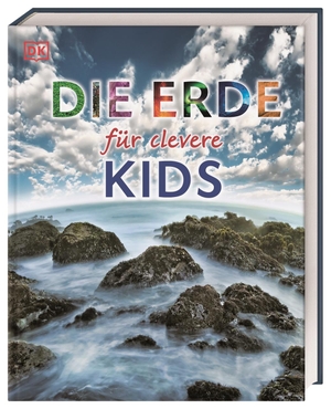 Wissen für clevere Kids. Die Erde für clevere Kids. Dorling Kindersley Verlag, 2013.
