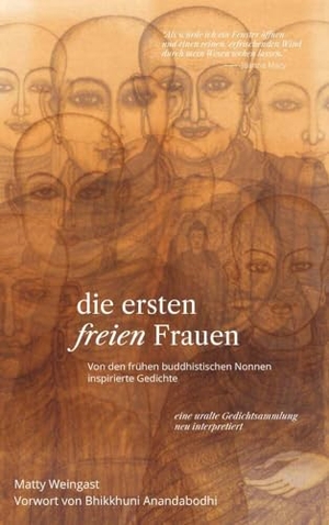 Weingast, Matty. Die ersten freien Frauen - Von den frühen buddhistischen Nonnen inspirierte Gedichte. Buchschmiede, 2022.