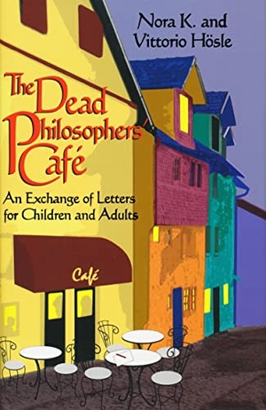Hösle, Vittorio. Dead Philosophers' Cafe - An Exchange of Letters for Children and Adults. University of Notre Dame Press, 2005.