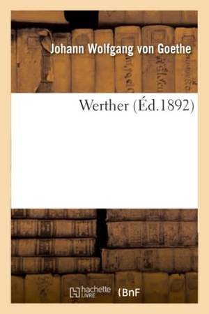 Goethe, Johann Wolfgang von / Aubry et al. Werther. HACHETTE LIVRE, 2019.