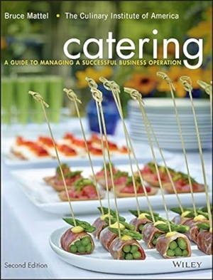 Mattel, Bruce / The Culinary Institute of America. Catering - A Guide to Managing a Successful Business Operation. Wiley, 2015.