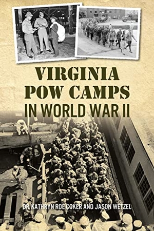 Coker. Virginia POW Camps in World War II. Arcadia Publishing (SC), 2022.