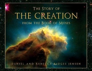 Jensen, Rebecca. Creation from the Book of Moses. Cedar Fort, 2021.