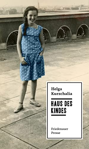 Kurzchalia, Helga. Haus des Kindes. Matthes & Seitz Verlag, 2021.